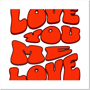 Love Me I Love You Posters and Art